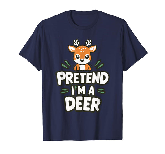 Pretend I'm A Deer T-Shirt