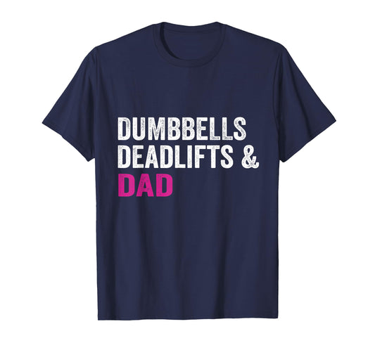 dumbbells deadlifts and dad gym workout father funny T-Shirt