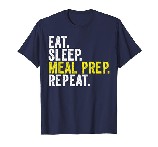 Eat Sleep Meal Prep Repeat Funny Meal Prepping T-Shirt