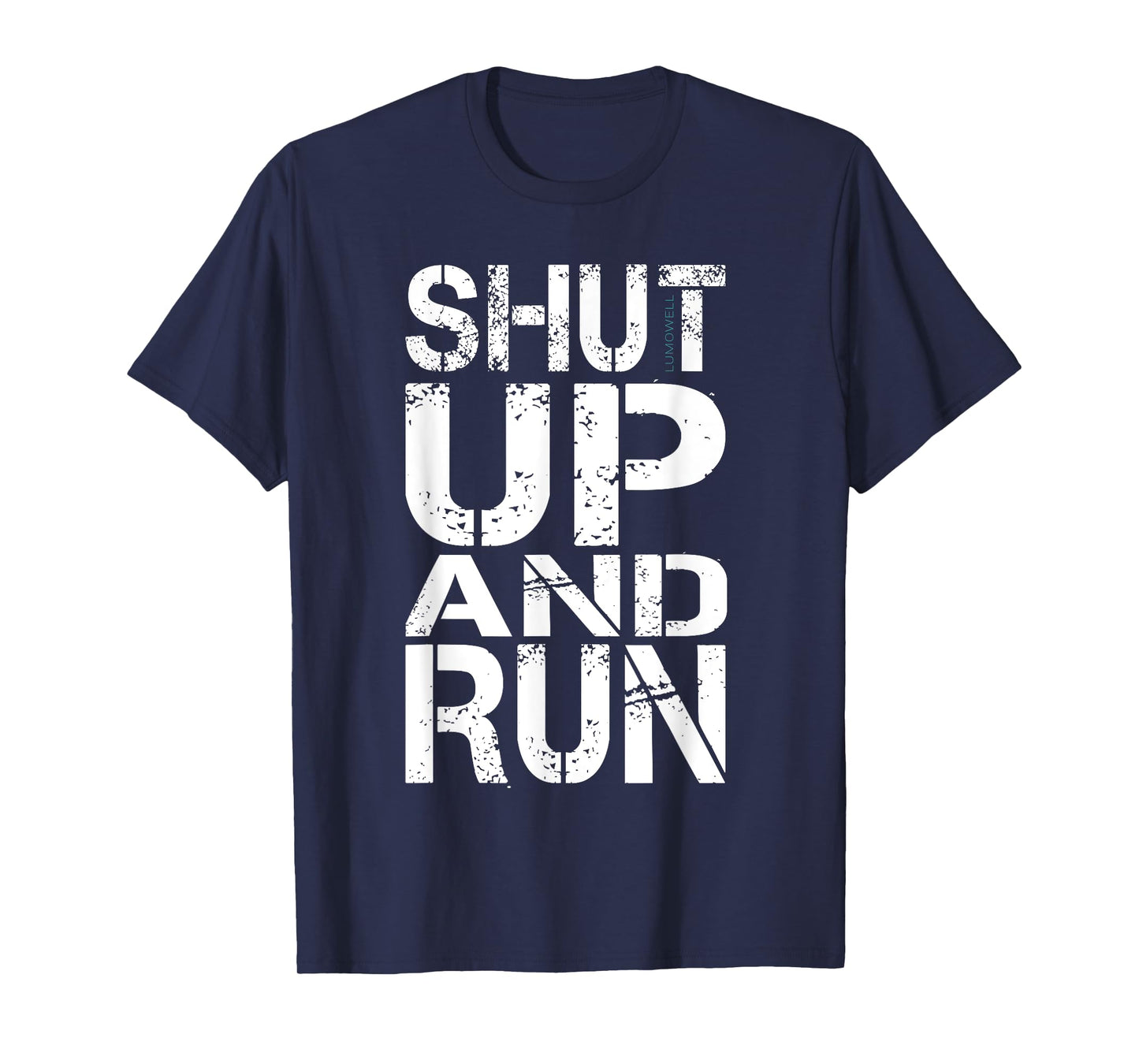 Shut Up and Run Shirt T-Shirt