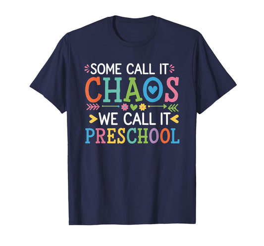 Some Call It Chaos We Call It Preschool Teachers T-Shirt