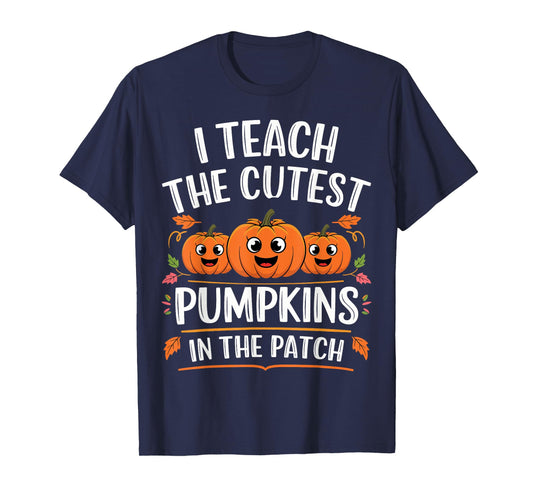 Teacher Halloween I Teach the Cutest Pumpkins in the Patch T-Shirt