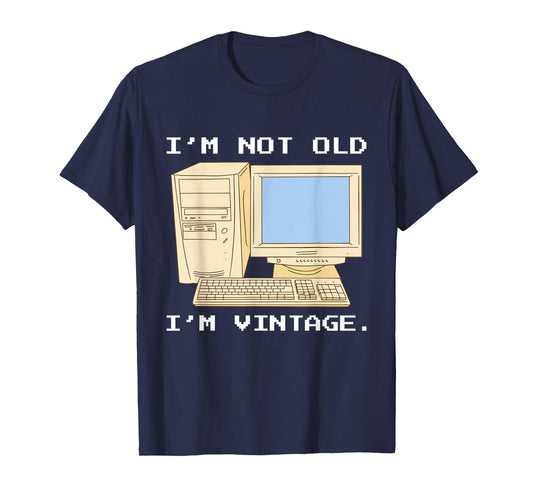 I'm Not Old I'm Vintage, Funny Retro Computer, For Fathers T-Shirt