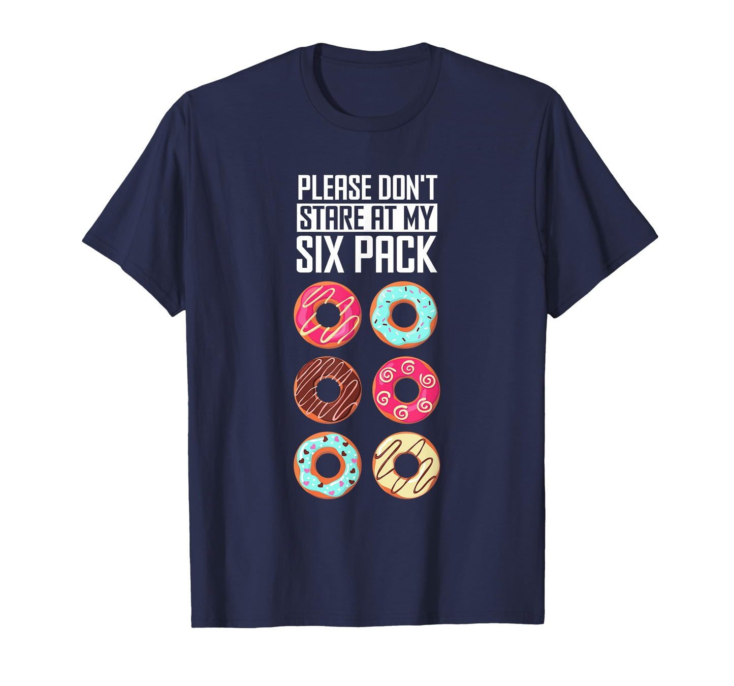 Funny Donut Humor Please Don't Stare At My Six Pack Doughnut T-Shirt