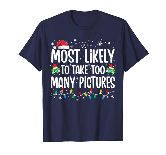 Most Likely To Take Too Many Pictures Funny Family Christmas T-Shirt