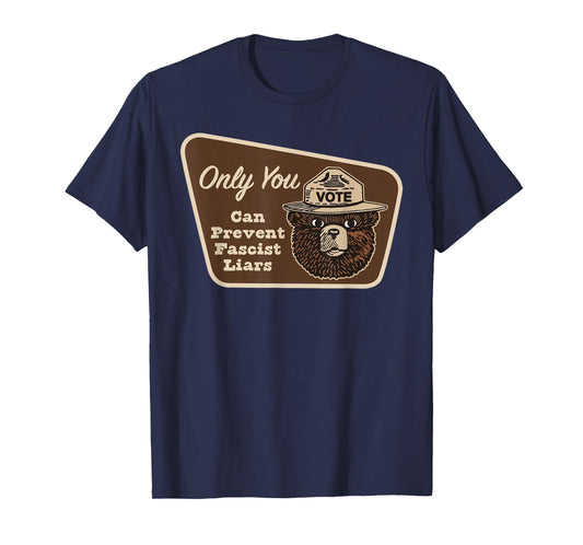 Only You can Prevent Fascist Liars T-Shirt