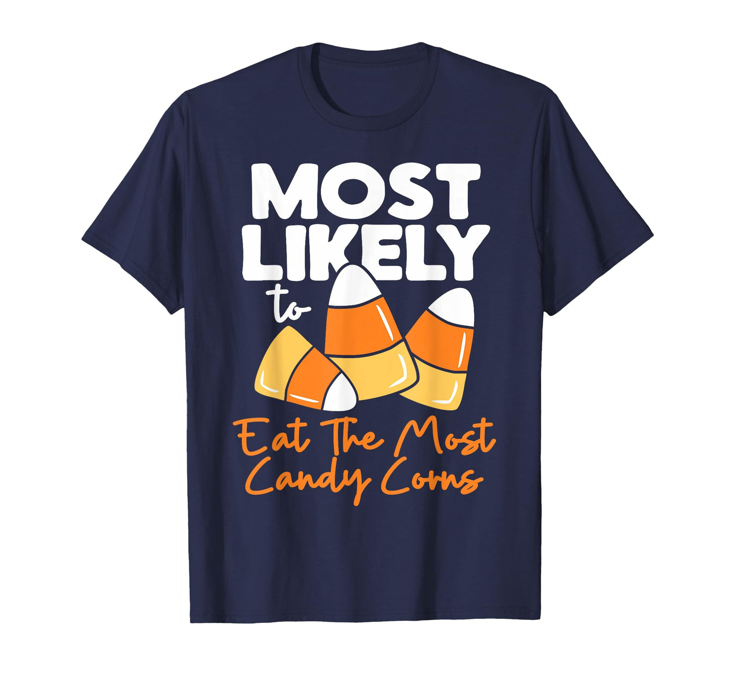 Most Likely To Candy Corn Halloween Eat The Most Candy Corns T-Shirt
