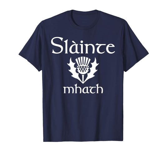 Scottish greeting good health Slainte Mhath Scotland Thistle T-Shirt