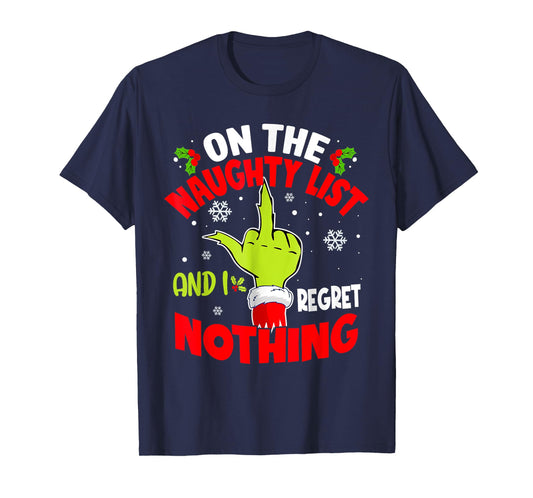 I'm On The Naughty List And I Regret Nothing Funny Christmas T-Shirt