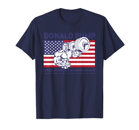 Donald Pump - Donald Trump Weight Lifting Gym Workout Shirt T-Shirt