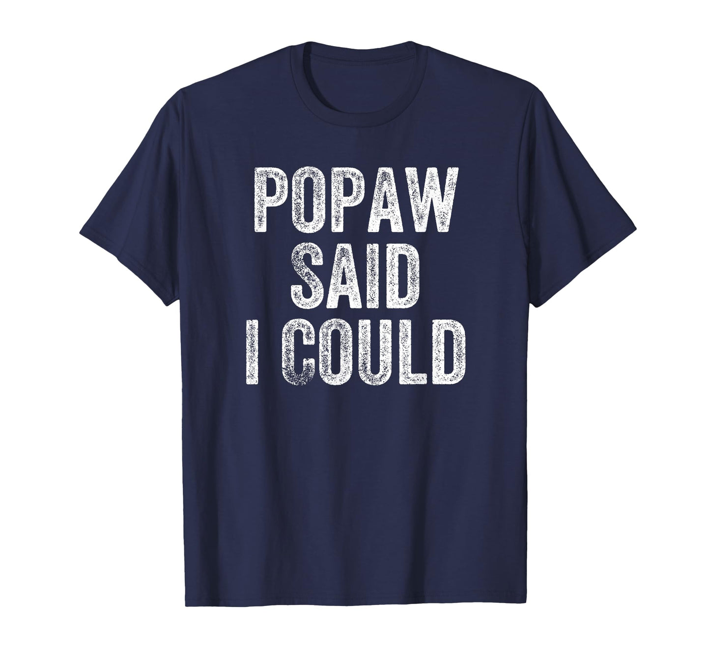 Popaw Said I Could Funny Grandchild Grandson Granddaughter T-Shirt