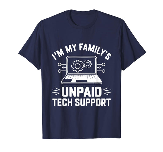 I'm My Family's Unpaid Tech Support Funny Computer Engineer T-Shirt