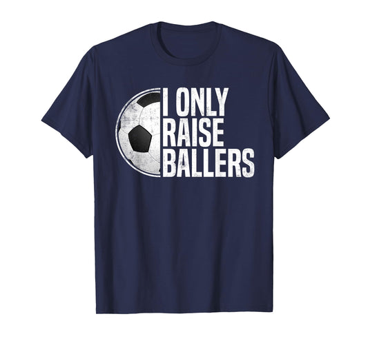 Soccer Dad Soccer Mom I Only Raise Ballers Soccer Coach T-Shirt