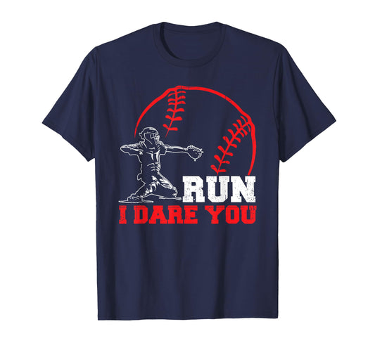 Run I Dare You Funny Baseball Catcher Baseball Player Lover T-Shirt