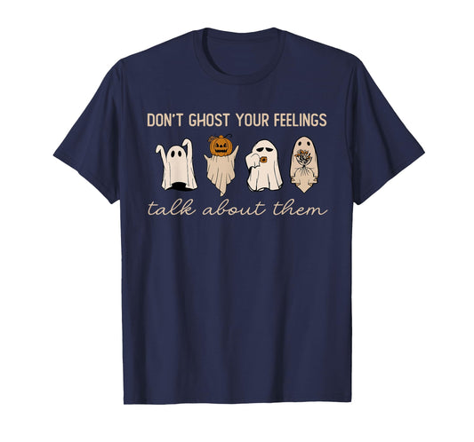 Don't Ghost Your Feelings Halloween Mental Health Awareness T-Shirt