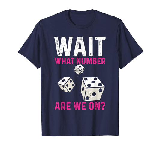 Bunco Game Wait What Number Are We On Bunco T-Shirt
