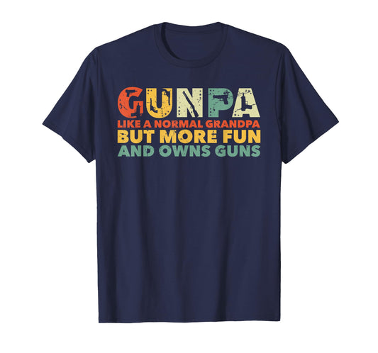 Gunpa Like A Normal Grandpa But More Fun And Owns Guns T-Shirt