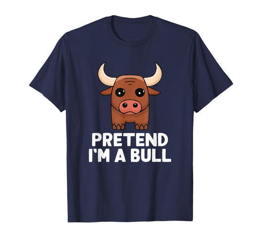Easy Pretend I'm A Bull Costume Halloween Funny T-Shirt