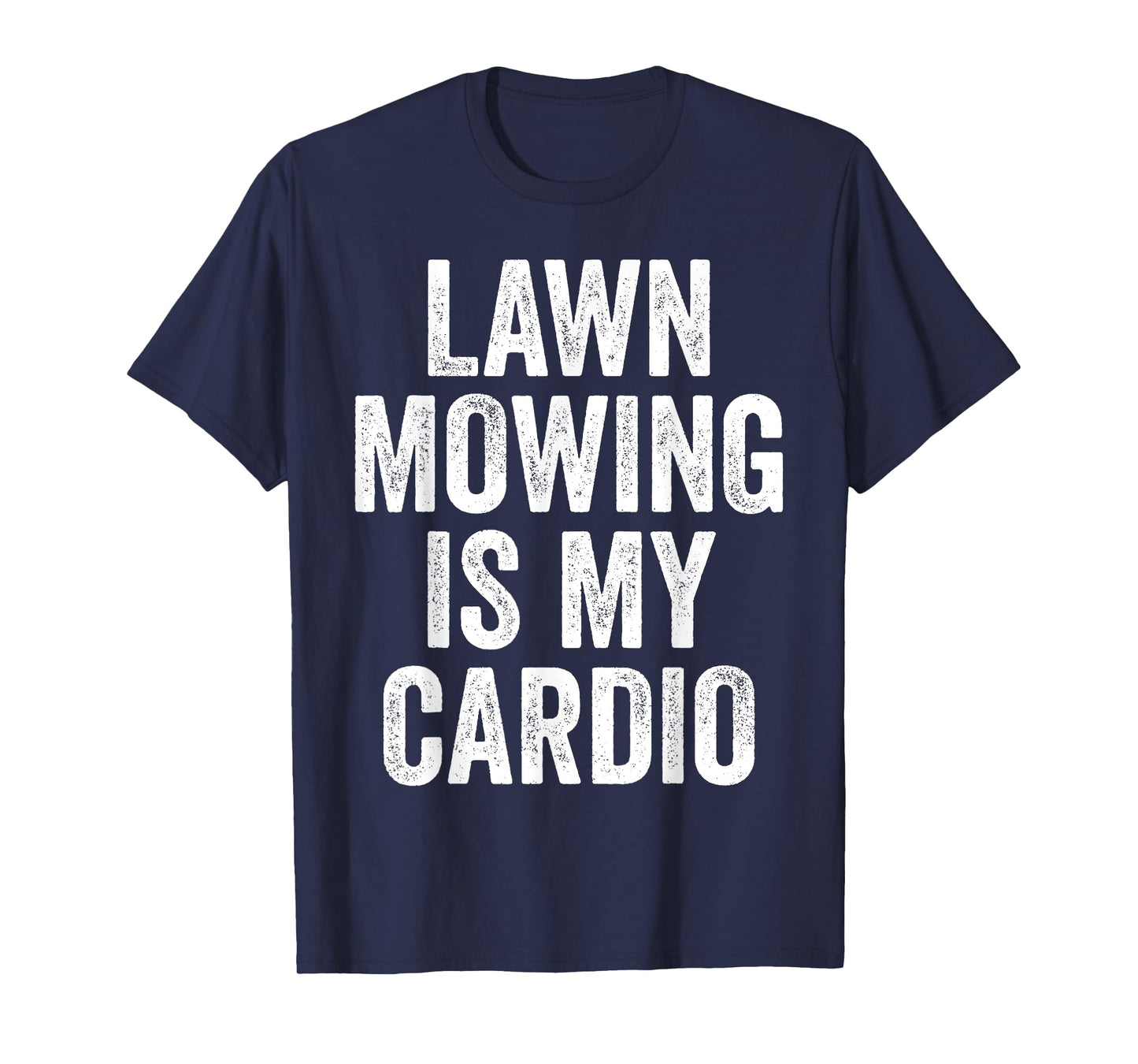 Lawn Mowing Is My Cardio Funny Gardening Gym Workout T-Shirt