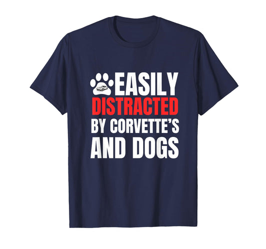 Easily Distracted by Corvette's and Dogs Funny Tee T-Shirt