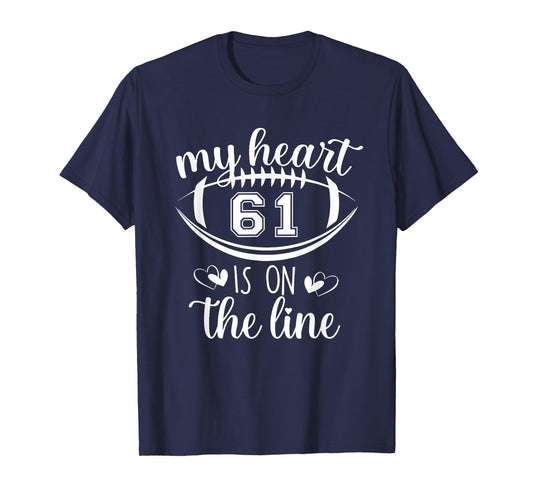 Custom Football Player Number 61 My Heart Is On The Line T-Shirt