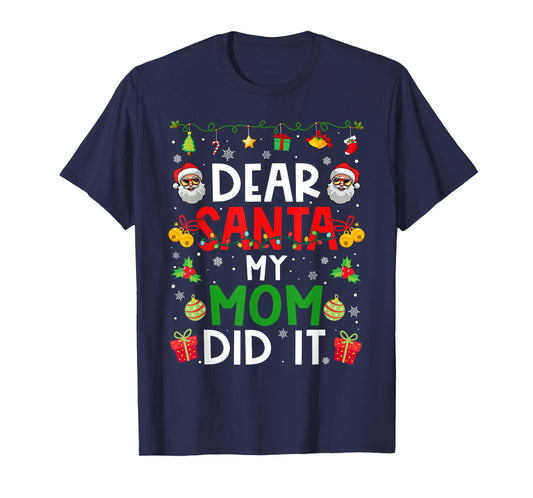 Dear Santa My Mom Did It Funny Christmas Family Matching T-Shirt