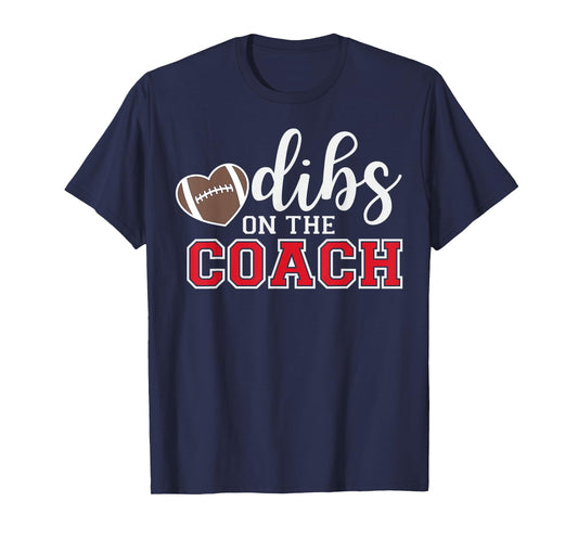 Dibs On The Coach Football Coach Dad Funny Football Trainer T-Shirt