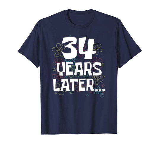 34 Years Later Funny Meme 34 Year Old 34th Birthday T-Shirt