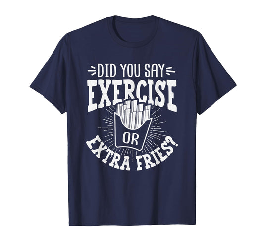 Did You Say Exercise Or Extra Fries? Workout Christmas Gift T-Shirt
