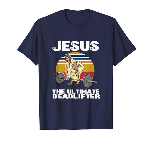Deadlift Jesus I Christian Weightlifting Funny Workout Gym T-Shirt
