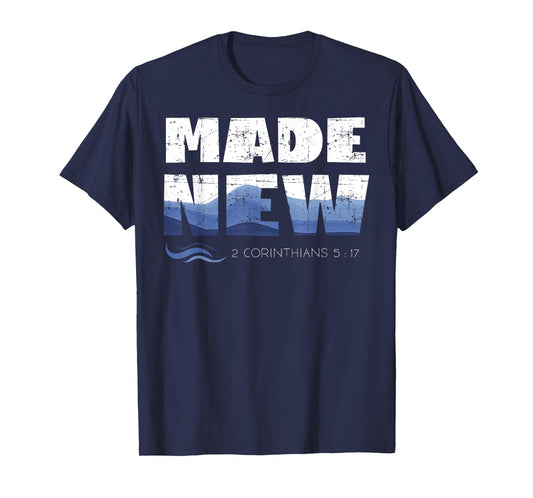 2 Corinthians 5:17 Christian Made New Babtized Tee Baptism T-Shirt