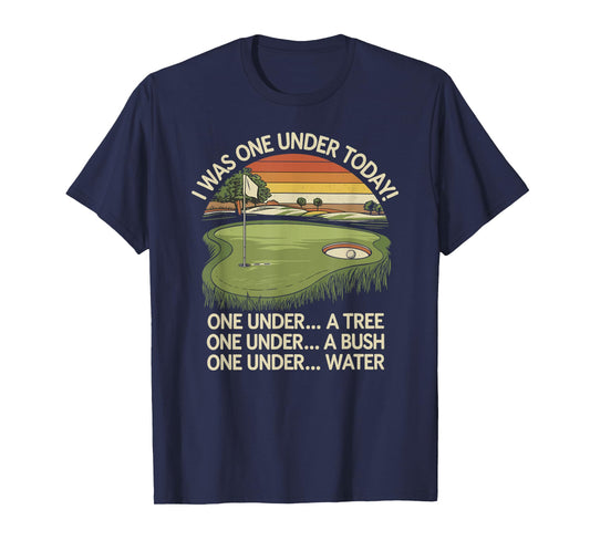 I Was One Under Today funny Golf Lover Golfer Golfing T-Shirt