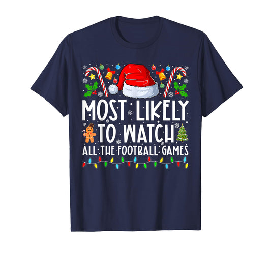 Most Likely To Watch All The Football Games Christmas Xmas T-Shirt