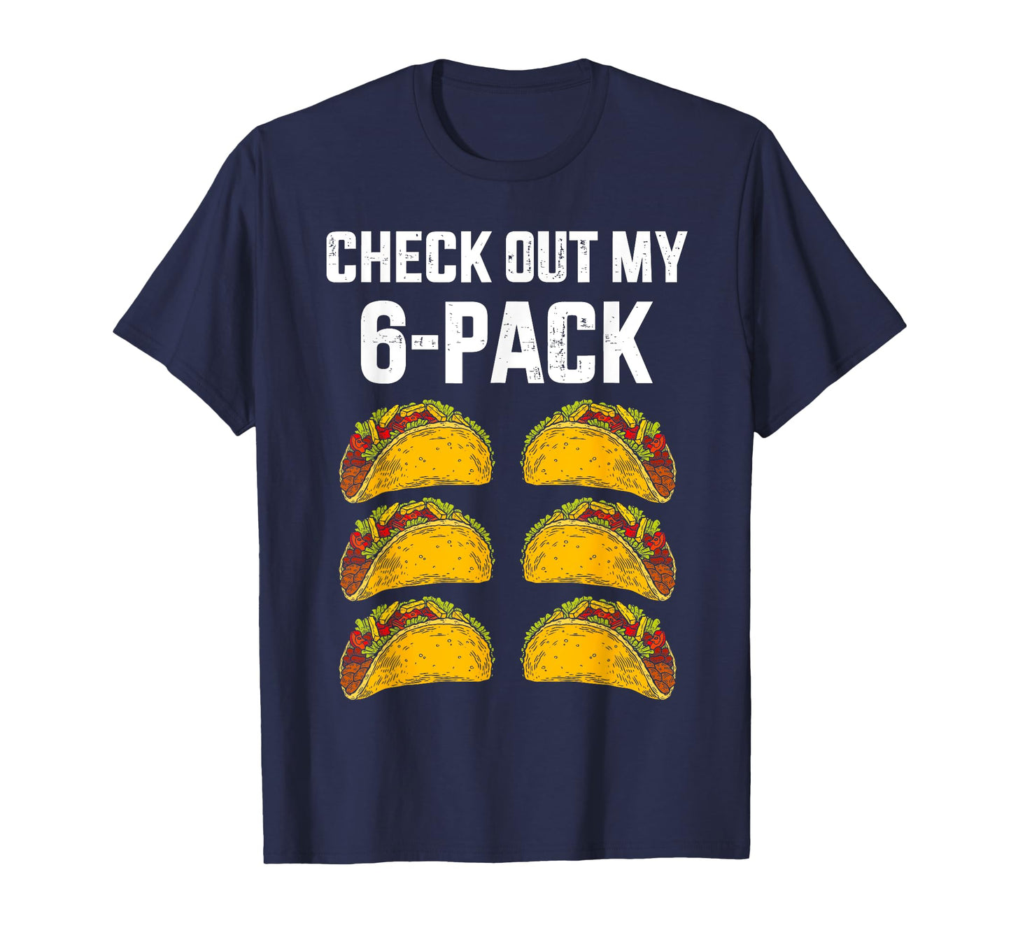 Check Out My Six 6 Pack With Tacos For Cinco de Mayo Mens T-Shirt