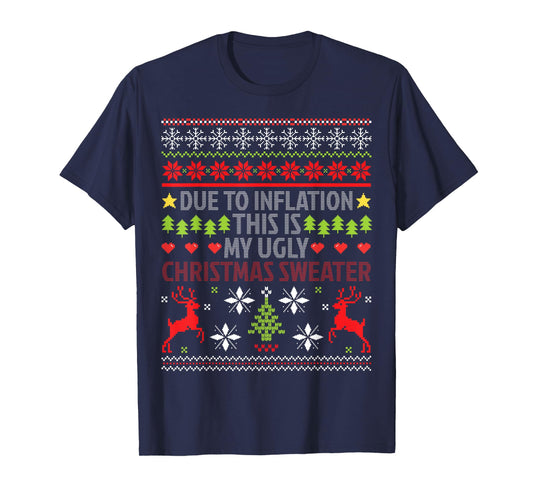 Due to Inflation This is My for Christmas Ugly Christmas T-Shirt