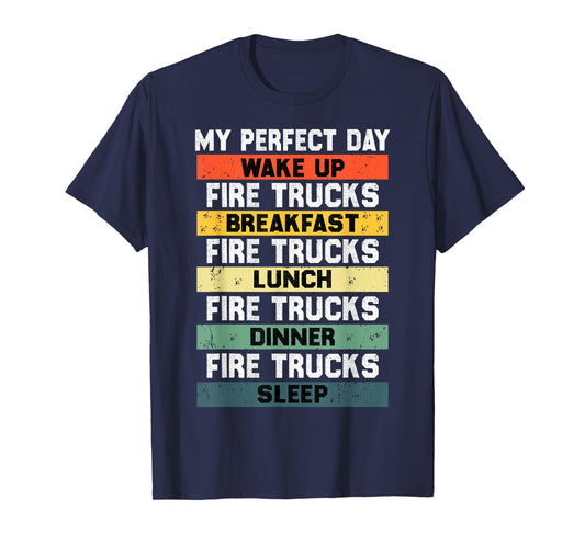 My Perfect Day Firefighter Fireman Tee for Fire Truck Lovers T-Shirt