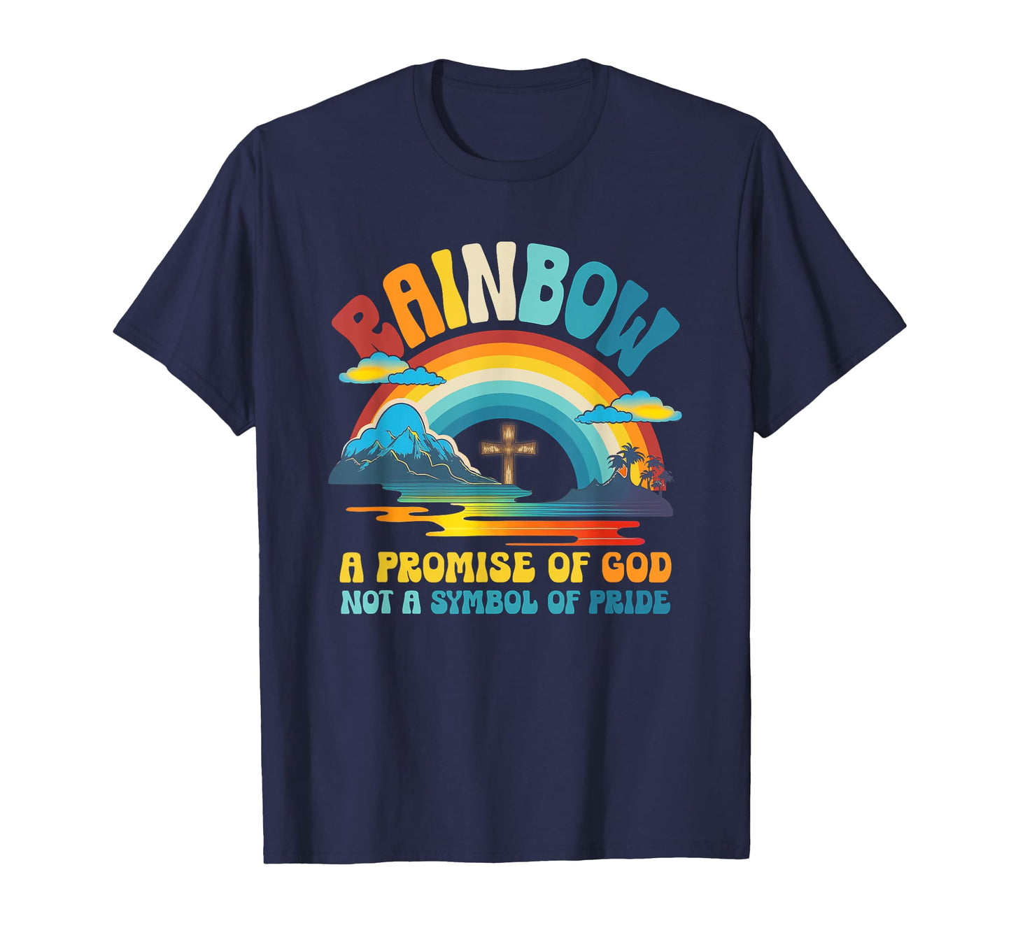 Rainbow A Promise Of-God Not A-Symbol Of Pride Religious T-Shirt