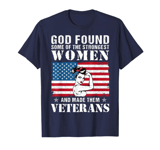 God Found Some Of The Strongest Women And Made Them Veterans T-Shirt