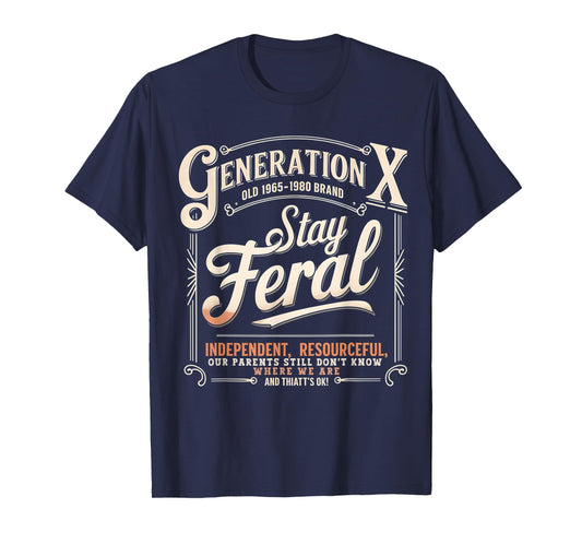 Generation X Stay Feral Gen X Resourceful Self Sufficient T-Shirt