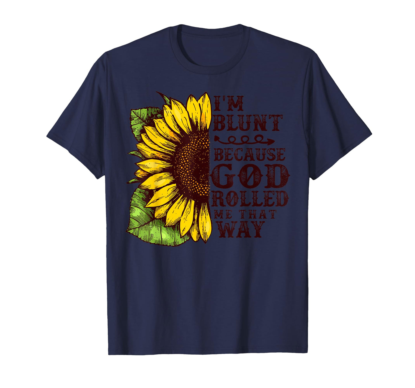 Christ Sunflower I'm Blunt Because God Rolled Me that way T-Shirt