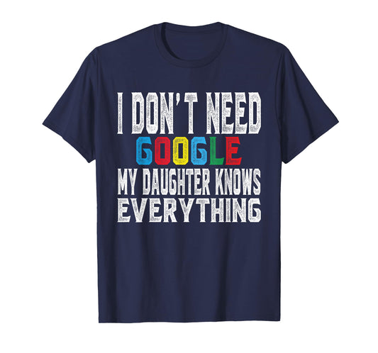I Don't Need Google, My Daughter Knows Everything lovers Day T-Shirt