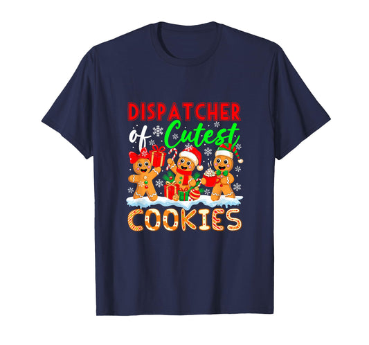Dispatcher of Cutest Cookies Gingerbreads Christmas Job Team T-Shirt