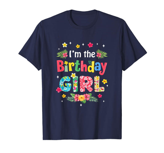 I'm The Birthday Girl Bday Hawaii Family Party Decor T-Shirt