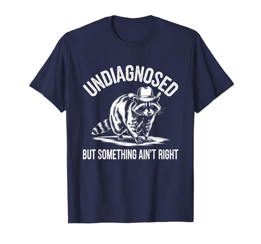 Undiagnosed But Something Ain't Right Cowboy Funny Raccoon T-Shirt