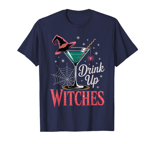 Drink Up Witches Martini Glass Halloween Sarcastic Outfit T-Shirt