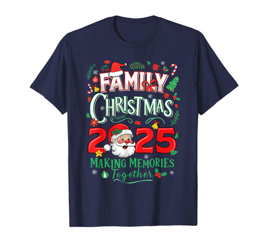 Family Christmas 2025 Making Memories Together Santa Holiday T-Shirt