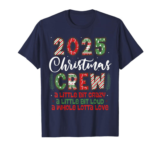2025 Christmas Crew A Little Bit Crazy Loud Holiday Pajamas T-Shirt