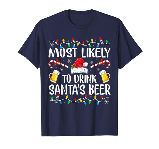 Most Likely To Drink Santa's Beer Funny Drinking Christmas T-Shirt