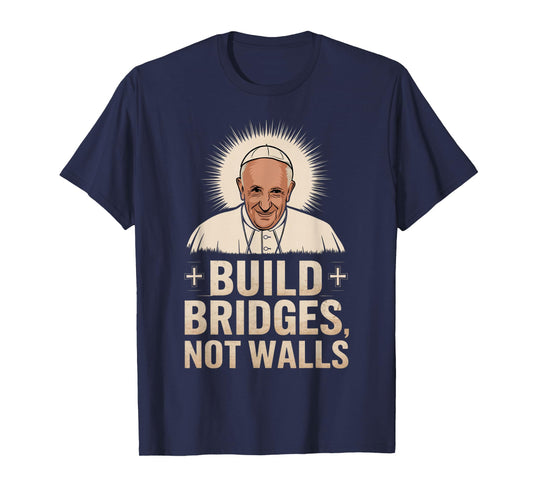 Build Bridges Not Walls Pope Francis Vintage Tee T-Shirt