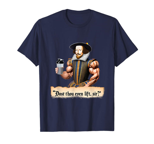 Dost Thou Even Lift, Shakespeare? Funny Workout Gym 09Q9DH T-Shirt